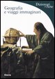 9788837041236 - Geografia e viaggi immaginari. Ediz. illustrata
