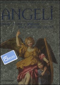 9788837045265 - Angeli. Origini, storie e immagini delle creature celesti