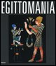 9788837046460 - Egittomania. Iside e il mistero. Catalogo della mostra (Napoli, 12 ottobre 2006-26 febbraio 2007). Ediz. illustrata
