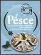 9788837049942 - Oggi cucino io. Il pesce. 400 gustose ricette per cucinare senza problemi piatti di successo. Ediz. illustrata