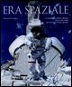 9788837056391 - Era spaziale. La scoperta dello spazio dallo Sputnik al viaggio verso Marte. Ediz. illustrata