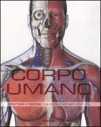 9788837061760 - Corpo umano. Struttura e funzioni. Una guida illustrata completa. Ediz. illustrata
