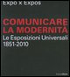 9788837062132 - Expo x Expos. Comunicare la modernità. Le Esposizioni Universali (1851-2010). Catalogo della mostra (Milano, 5 febbraio-