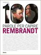 9788837078331 - 100 parole per capire Rembrandt. Ediz. illustrata