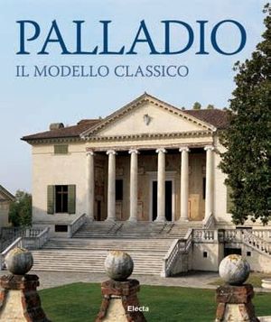 9788837079390 - Palladio. Il modello classico. Ediz. illustrata