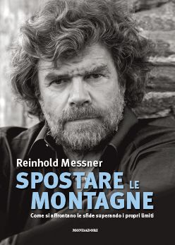 9788837086916 - Spostare le montagne. Come si affrontano le sfide superando i propri limiti. Ediz. illustrata