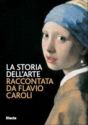 9788837087012 - La storia dell’arte raccontata da Flavio Caroli