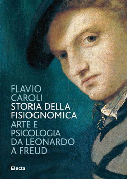 9788837089009 - Storia della fisiognomica. Arte e psicologia da Leonardo a Freud. Ediz. illustrata