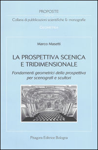 9788837117696 - La prospettiva scenica e tridimensionale. Fondamenti geometrici della prospettiva per scenografi e scultori