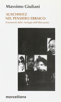 9788837216689 - Auschwitz nel pensiero ebraico. Frammenti dalle «Teologie dell'olocausto»