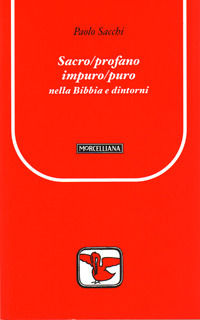 9788837221072 - Sacro/profano impuro/puro nella Bibbia e dintorni