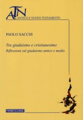 9788837223854 - Tra giudaismo e cristianesimo. Riflessioni sul giudaismo antico e medio