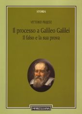 9788837224363 - Il processo a Galileo Galilei. Il falso e la sua prova