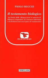 9788837225582 - Il testamento biologico. Sui limiti delle «Disposizioni in materia di alleanze terapeutica, di consenso informato e di d