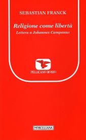 9788837225704 - Religione come libertà. Lettera a Johannes Campanus