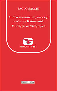 9788837228750 - Antico Testamento, apocrifi e Nuovo Testamento. Un viaggio autobiografico
