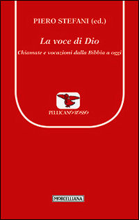 9788837228767 - La voce di Dio. Chiamate e vocazioni dalla Bibbia a oggi