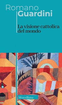 9788837236380 - La visione cattolica del mondo. Nuova ediz.
