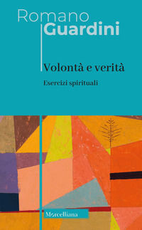 9788837236694 - Volontà e verità. Esercizi spirituali. Nuova ediz.