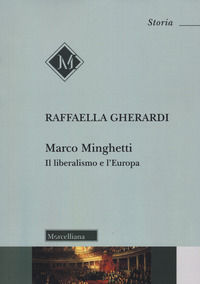 9788837237424 - Marco Minghetti. Il liberalismo e l'Europa. Nuova ediz.