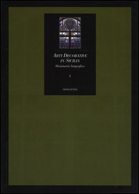 9788837304768 - Arti decorative in Sicilia. Dizionario biografico. Vol. 1: A-K.