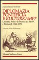 9788838239113 - Diplomazia pontificia e Kulturkampf. La Santa Sede e la Prussia tra Pio IX e Bismarck (1862-1878)