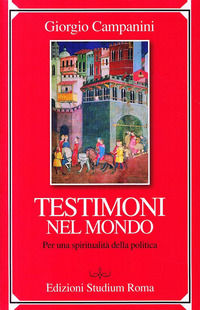 9788838241093 - Testimoni nel mondo. Per una spiritualità della politica
