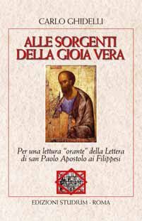 9788838241215 - Alle sorgenti della gioia vera. Per una lettura «orante» della lettera dell'apostolo Paolo ai Filippesi