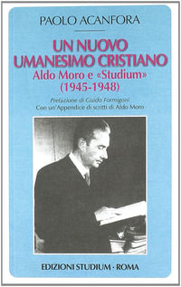 9788838241406 - Un nuovo umanesimo cristiano. Aldo Moro e «Studium» (1945-1948)