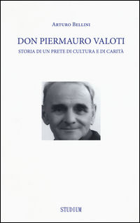 9788838243967 - Don Piermauro Valoti. Storia di un prete di cultura e di carità
