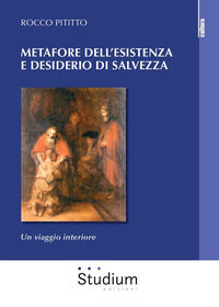 9788838247361 - Metafore dell'esistenza e desiderio di salvezza. Un viaggio interiore