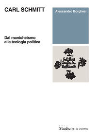 9788838253553 - Carl Schmitt. Dal manicheismo alla teologia politica
