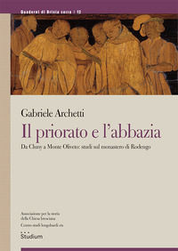 9788838253669 - Il priorato e l'abbazia. Da Cluny a Monte Oliveto: studi sul monastero di Rodengo