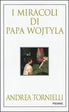 9788838410314 - I miracoli di Papa Wojtyla