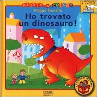 9788838467271 - Ho trovato un dinosauro!