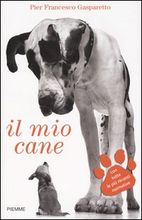 9788838481161 - Il mio cane. Come sceglierlo, allevarlo, educarlo
