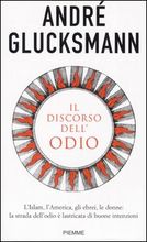 9788838481420 - Il discorso dell'odio. L'Islam, l'America, gli ebrei, le donne: la strada dell'odio è lastricata di buone intenzioni