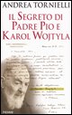 9788838485046 - Il segreto di Padre Pio e Karol Wojtyla