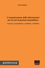 9788838760990 - L'organizzazione delle informazioni nei servizi di gestione immobiliare. Conoscere, programmare, coordinare, controllare