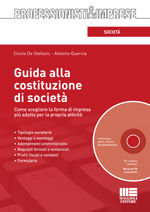 9788838767173 - Guida alla costituzione di società. Come scegliere la forma di impresa più adatta per la propria attività. Con CD-ROM