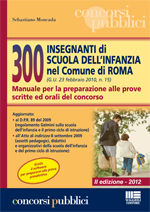 9788838771231 - 300 insegnanti di scuola dell'infanzia nel Comune di Roma. Manuale per la preparazione alle prove scritte ed orali del c