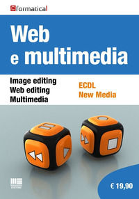 9788838787348 - Web e multimedia. Image editing, Web editing, Multimedia, ECDL, New Media