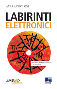 9788838787782 - Labirinti elettronici. Letteratura per l'infanzia e videogame
