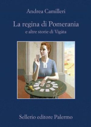 La regina di Pomerania e altre storie di Vigàta
