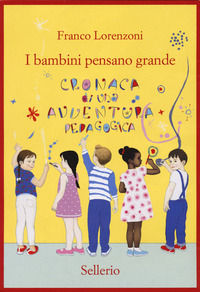 9788838942747 - I bambini pensano grande. Cronaca di una avventura pedagogica
