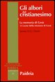 9788839407313 - Gli albori del cristianesimo. Vol. 1/3: La memoria di Gesù. L'acme della missione di Gesù