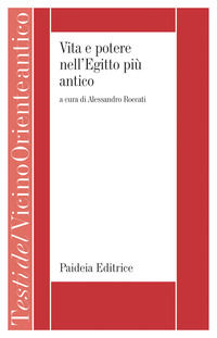 9788839410160 - Vita e potere nell'Egitto più antico. La letteratura storica egiziana di età menfita