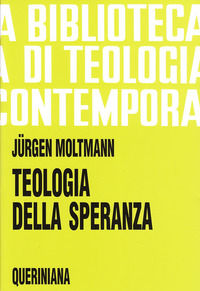 9788839903068 - Teologia della speranza. Ricerche sui fondamenti e sulle implicazioni di una escatologia cristiana