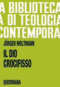 9788839903174 - Il Dio crocifisso. La croce di Cristo, fondamento e critica della teologia cristiana