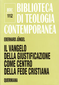 9788839904126 - Il vangelo della giustificazione del peccatore come centro della fede cristiana. Uno studio teologico in prospettiva ecu